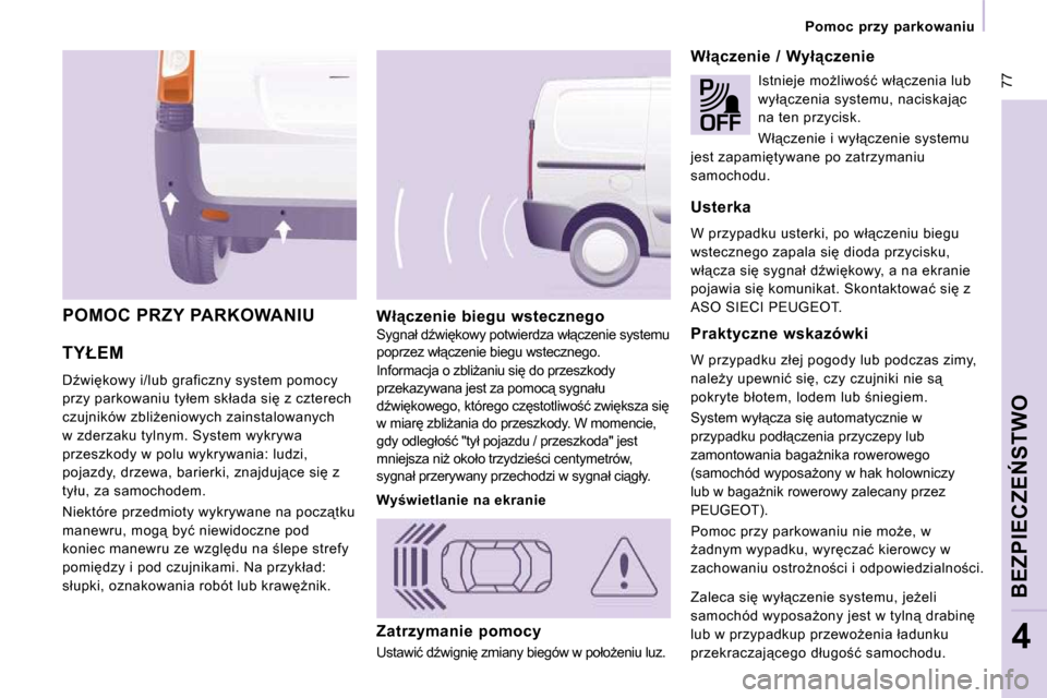Peugeot Expert VU 2010  Instrukcja Obsługi (in Polish)  77
� � � �P�o�m�o�c�  �p�r�z�y�  �p�a�r�k�o�w�a�n�i�u� � � 
�B�E�Z�P�I�E�C�Z�E0�S�T�W�O
4
�T�Y�Ł�E�M� 
� �DE�w�i�k�o�w�y� �i�/�l�u�b� �g�r�a�f�i�c�z�n�y� �s�y�s�t�e�m� �p�o�m�o�c�y�  
�p�r�z�y� 