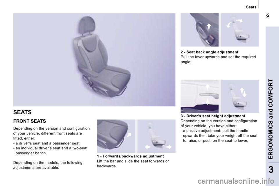 Peugeot Expert VU Dag 2007  Owners Manual � �5�3
�3
�S�e�a�t�s
�F�R�O�N�T� �S�E�A�T�S
�D�e�p�e�n�d�i�n�g� �o�n� �t�h�e� �v�e�r�s�i�o�n� �a�n�d� �c�o�n�f�i�g�u�r�a�t�i�o�n�  
�o�f� �y�o�u�r� �v�e�h�i�c�l�e�,� �d�i�f�f�e�r�e�n�t� �f�r�o�n�t� �s