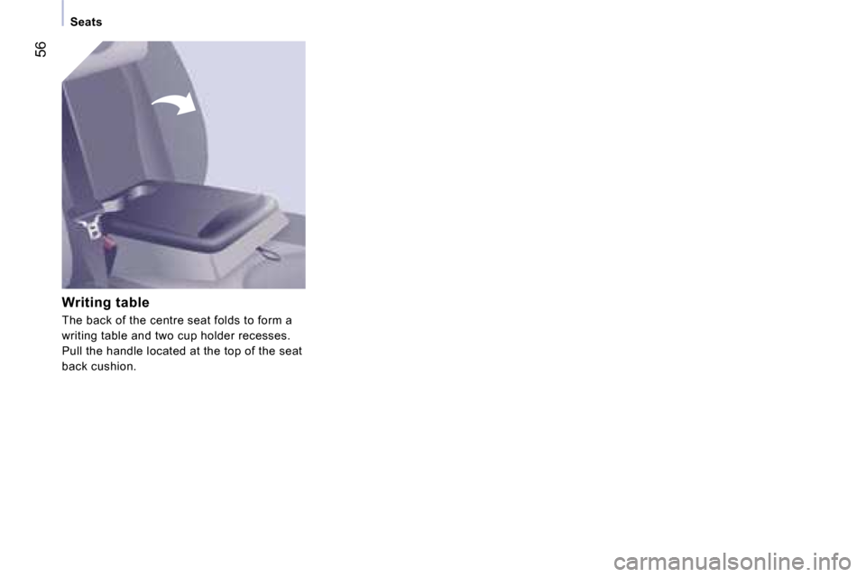 Peugeot Expert VU Dag 2007  Owners Manual �5�6
�S�e�a�t�s
�W�r�i�t�i�n�g� �t�a�b�l�e
�T�h�e� �b�a�c�k� �o�f� �t�h�e� �c�e�n�t�r�e� �s�e�a�t� �f�o�l�d�s� �t�o� �f�o�r�m� �a�  
�w�r�i�t�i�n�g� �t�a�b�l�e� �a�n�d� �t�w�o� �c�u�p� �h�o�l�d�e�r� �