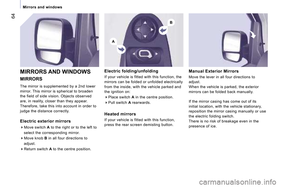 Peugeot Expert VU Dag 2007  Owners Manual �A
�B
�6�4
�M�I�R�R�O�R�S
�T�h�e� �m�i�r�r�o�r� �i�s� �s�u�p�p�l�e�m�e�n�t�e�d� �b�y� �a� �2�n�d� �l�o�w�e�r�  
�m�i�r�r�o�r�.� �T�h�i�s� �m�i�r�r�o�r� �i�s� �s�p�h�e�r�i�c�a�l� �t�o� �b�r�o�a�d�e�n� 
