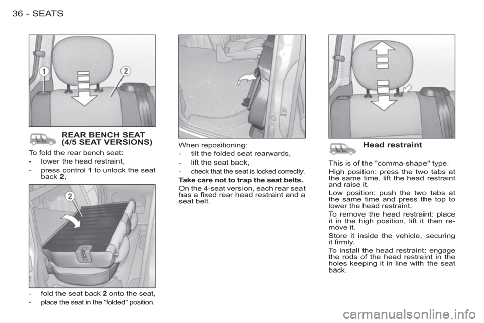 Peugeot M59 2012  Owners Manual - RHD (UK, Australia) SEATS36-
  To fold the rear bench seat: 
   
 
-   lower the head restraint, 
   
-   press control  1 
 to unlock the seat 
back  2 
, 
   
-   fold the seat back  2 
 onto the seat, 
   
-  
place t