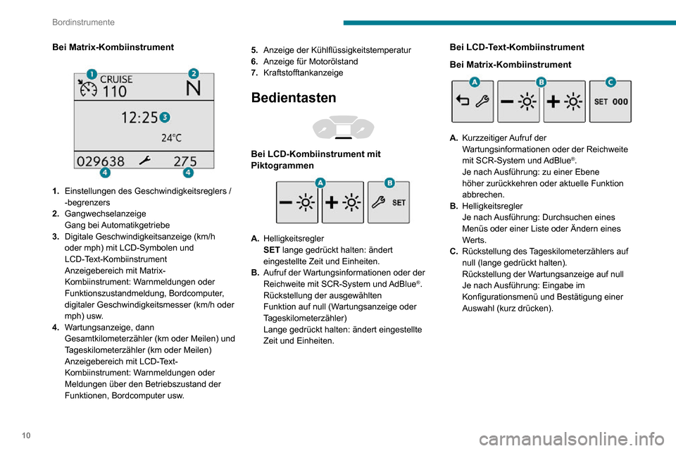 Peugeot Partner 2020 Betriebsanleitung (in German) 10
Bordinstrumente
Drehzahlmesser
Drehzahlmesser (x 1000 U/min).
Kontroll- und
Warnleuchten
Als Piktogrammanzeigen weisen diese Kontrollleuchten auf das Auftreten einer
Funktionsstörung hin ( Peugeot Partner 2020 Betriebsanleitung (in German) 10
Bordinstrumente
Drehzahlmesser
Drehzahlmesser (x 1000 U/min).
Kontroll- und
Warnleuchten
Als Piktogrammanzeigen weisen diese Kontrollleuchten auf das Auftreten einer
Funktionsstörung hin (