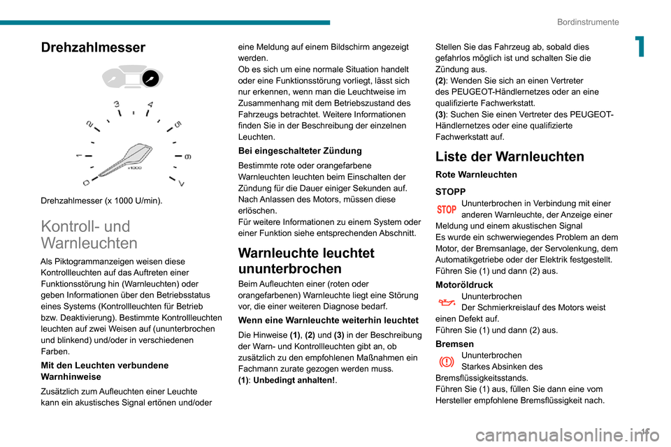 Peugeot Partner 2020 Betriebsanleitung (in German) 11
Bordinstrumente
1Drehzahlmesser
Drehzahlmesser (x 1000 U/min).
Kontroll- und
Warnleuchten
Als Piktogrammanzeigen weisen diese Kontrollleuchten auf das Auftreten einer
Funktionsstörung hin Peugeot Partner 2020 Betriebsanleitung (in German) 11
Bordinstrumente
1Drehzahlmesser
Drehzahlmesser (x 1000 U/min).
Kontroll- und
Warnleuchten
Als Piktogrammanzeigen weisen diese Kontrollleuchten auf das Auftreten einer
Funktionsstörung hin
