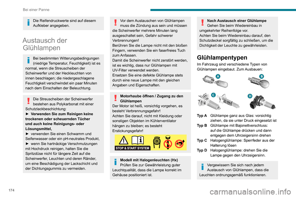 Peugeot Partner 2020  Betriebsanleitung (in German) 174
Bei einer Panne
Die Reifendruckwerte sind auf diesem 
Aufkleber angegeben.
Austausch der Glühlampen
Bei bestimmten Witterungsbedingungen 
(niedrige Temperatur, Feuchtigkeit) ist es 
normal, wenn 