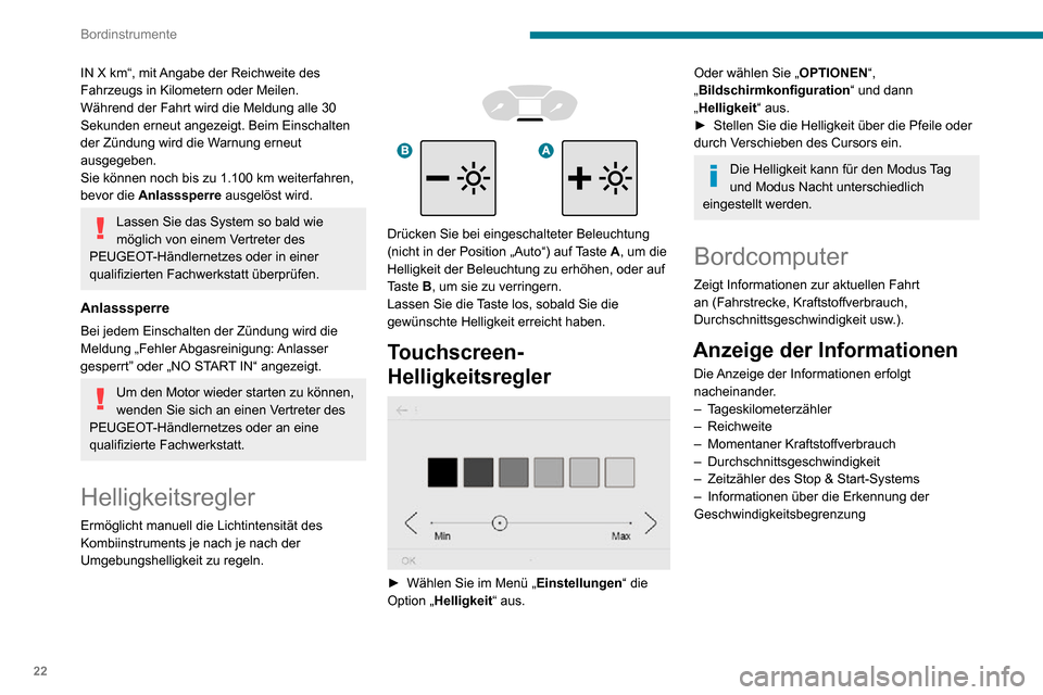Peugeot Partner 2020 Betriebsanleitung (in German) 22
Bordinstrumente
► Drücken Sie die Taste am Ende des Scheibenwischerhebels.
► Oder drücken Sie den Drehregler am Lenkrad.
Rückstellung des
Tageskilometerzählers auf
null
Die R Peugeot Partner 2020 Betriebsanleitung (in German) 22
Bordinstrumente
► Drücken Sie die Taste am Ende des Scheibenwischerhebels.
► Oder drücken Sie den Drehregler am Lenkrad.
Rückstellung des
Tageskilometerzählers auf
null
Die R