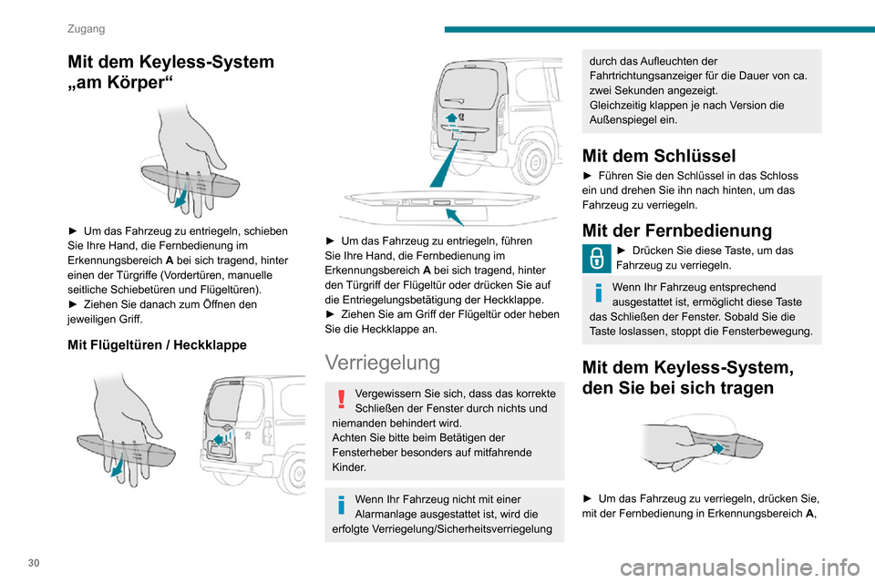 Peugeot Partner 2020 Betriebsanleitung (in German) 30
Zugang
Mit dem Keyless-System
„am Körper“
► Um das Fahrzeug zu entriegeln, schieben Sie Ihre Hand, die Fernbedienung im
Erkennungsbereich A bei sich tragend, hinter
einen der Türgrif Peugeot Partner 2020 Betriebsanleitung (in German) 30
Zugang
Mit dem Keyless-System
„am Körper“
► Um das Fahrzeug zu entriegeln, schieben Sie Ihre Hand, die Fernbedienung im
Erkennungsbereich A bei sich tragend, hinter
einen der Türgrif