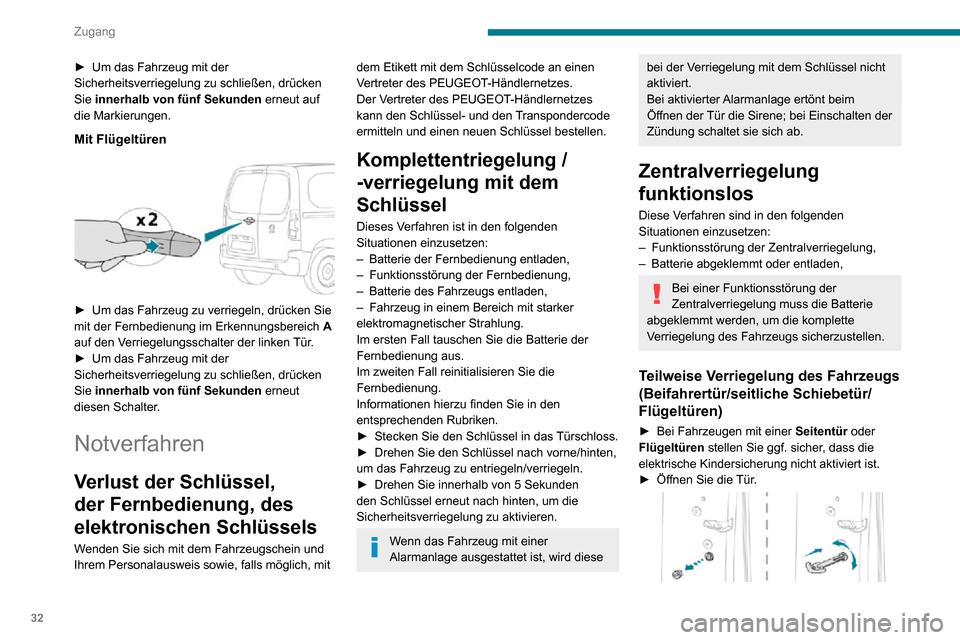 Peugeot Partner 2020 Betriebsanleitung (in German) 32
Zugang
► Um das Fahrzeug mit der Sicherheitsverriegelung zu schließen, drücken
Sie innerhalb von fünf Sekunden erneut auf
die Markierungen.
Mit Flügeltüren
► Um das Fahrzeug zu verri Peugeot Partner 2020 Betriebsanleitung (in German) 32
Zugang
► Um das Fahrzeug mit der Sicherheitsverriegelung zu schließen, drücken
Sie innerhalb von fünf Sekunden erneut auf
die Markierungen.
Mit Flügeltüren
► Um das Fahrzeug zu verri