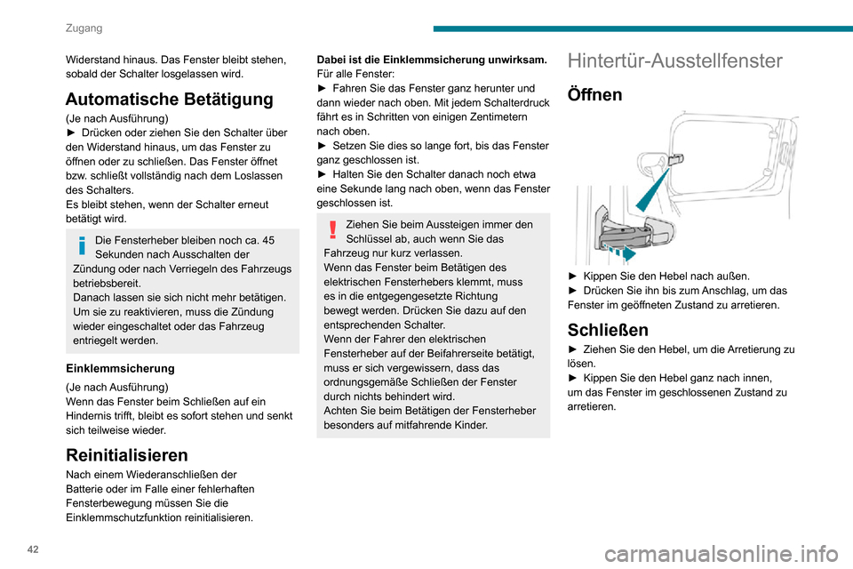 Peugeot Partner 2020 Betriebsanleitung (in German) 42
Zugang
Widerstand hinaus. Das Fenster bleibt stehen,
sobald der Schalter losgelassen wird.
Automatische Betätigung
(Je nach Ausführung)► Drücken oder ziehen Sie den Schalter über den Widers Peugeot Partner 2020 Betriebsanleitung (in German) 42
Zugang
Widerstand hinaus. Das Fenster bleibt stehen,
sobald der Schalter losgelassen wird.
Automatische Betätigung
(Je nach Ausführung)► Drücken oder ziehen Sie den Schalter über den Widers