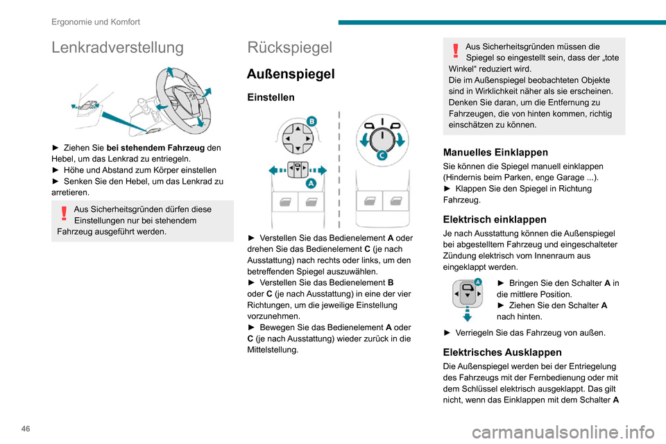 Peugeot Partner 2020 Betriebsanleitung (in German) 46
Ergonomie und Komfort
durchgeführt wurde. Ziehen Sie in diesem Fall den Schalter von der zentralen Position wieder
nach hinten.
Das Ein- und Ausklappen beim Ver- und
Entriegeln kann inaktiviert Peugeot Partner 2020 Betriebsanleitung (in German) 46
Ergonomie und Komfort
durchgeführt wurde. Ziehen Sie in diesem Fall den Schalter von der zentralen Position wieder
nach hinten.
Das Ein- und Ausklappen beim Ver- und
Entriegeln kann inaktiviert