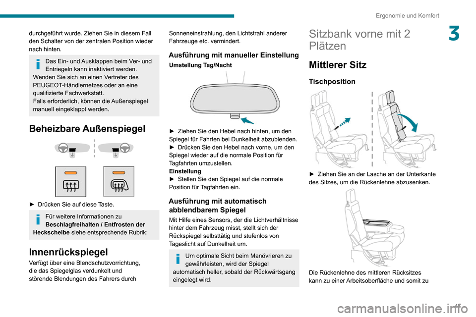 Peugeot Partner 2020 Betriebsanleitung (in German) 47
Ergonomie und Komfort
3durchgeführt wurde. Ziehen Sie in diesem Fall
den Schalter von der zentralen Position wieder
nach hinten.
Das Ein- und Ausklappen beim Ver- und
Entriegeln kann inaktivier Peugeot Partner 2020 Betriebsanleitung (in German) 47
Ergonomie und Komfort
3durchgeführt wurde. Ziehen Sie in diesem Fall
den Schalter von der zentralen Position wieder
nach hinten.
Das Ein- und Ausklappen beim Ver- und
Entriegeln kann inaktivier