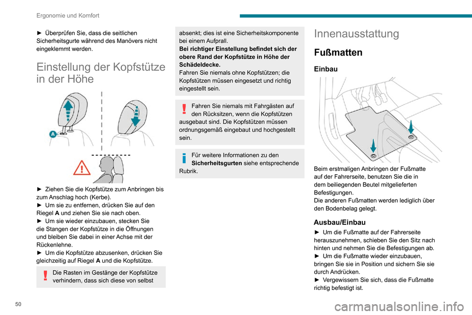 Peugeot Partner 2020 Betriebsanleitung (in German) 50
Ergonomie und Komfort
Um ein Blockieren der Pedale zu vermeiden:– Benutzen Sie bitte nur Fußmatten, die auf die im Fahrzeug vorhandenen Befestigungen
passen; diese Befestigungen müssen
grunds Peugeot Partner 2020 Betriebsanleitung (in German) 50
Ergonomie und Komfort
Um ein Blockieren der Pedale zu vermeiden:– Benutzen Sie bitte nur Fußmatten, die auf die im Fahrzeug vorhandenen Befestigungen
passen; diese Befestigungen müssen
grunds