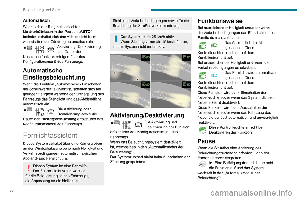 Peugeot Partner 2020 Betriebsanleitung (in German) 72
Beleuchtung und Sicht
– wenn sich die Kontrollleuchten "AUTO" und "Abblendlicht"eingeschaltet haben, wechselt das
System in das Fernlicht,
– wenn sich die Kontrollleuchten "AUTO" und "Fernlich Peugeot Partner 2020 Betriebsanleitung (in German) 72
Beleuchtung und Sicht
– wenn sich die Kontrollleuchten "AUTO" und "Abblendlicht"eingeschaltet haben, wechselt das
System in das Fernlicht,
– wenn sich die Kontrollleuchten "AUTO" und "Fernlich