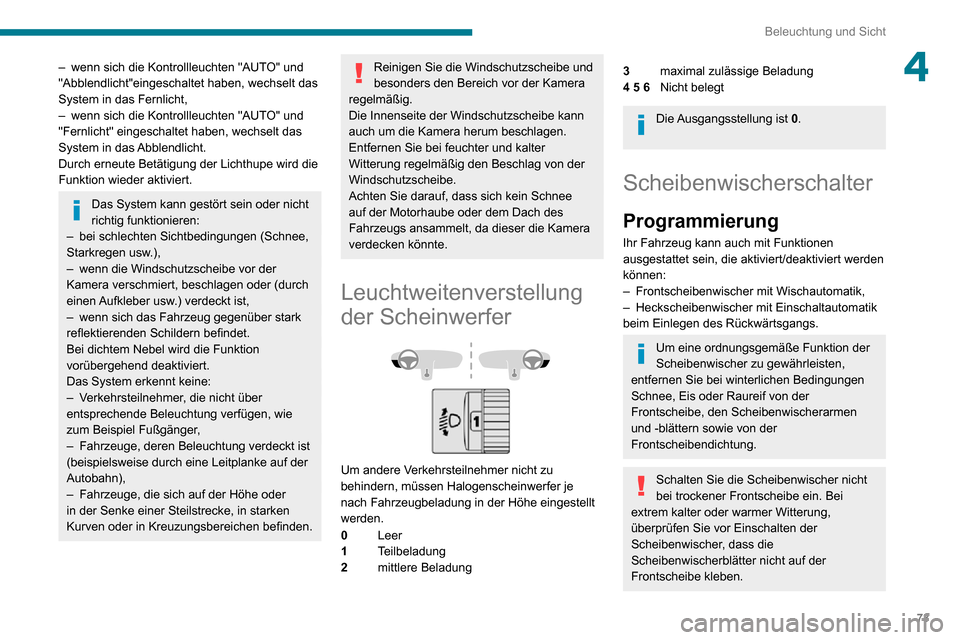 Peugeot Partner 2020 Betriebsanleitung (in German) 73
Beleuchtung und Sicht
4– wenn sich die Kontrollleuchten "AUTO" und "Abblendlicht"eingeschaltet haben, wechselt das
System in das Fernlicht,
– wenn sich die Kontrollleuchten "AUTO" und "Fernlic Peugeot Partner 2020 Betriebsanleitung (in German) 73
Beleuchtung und Sicht
4– wenn sich die Kontrollleuchten "AUTO" und "Abblendlicht"eingeschaltet haben, wechselt das
System in das Fernlicht,
– wenn sich die Kontrollleuchten "AUTO" und "Fernlic