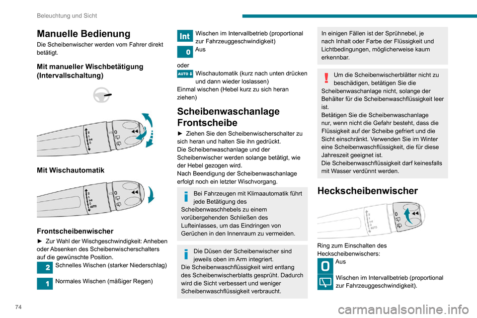 Peugeot Partner 2020 Betriebsanleitung (in German) 74
Beleuchtung und Sicht
Wisch-Wasch-Funktion (für eine begrenzte Dauer)
Rückwärtsgang
Wenn der Frontscheibenwischer beim Einlegen
des Rückwärtsgangs in Betrieb ist, schaltet sich
auch automati Peugeot Partner 2020 Betriebsanleitung (in German) 74
Beleuchtung und Sicht
Wisch-Wasch-Funktion (für eine begrenzte Dauer)
Rückwärtsgang
Wenn der Frontscheibenwischer beim Einlegen
des Rückwärtsgangs in Betrieb ist, schaltet sich
auch automati