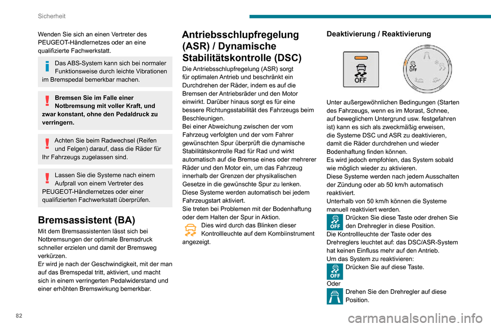 Peugeot Partner 2020 Betriebsanleitung (in German) 82
Sicherheit
Die Kontrollleuchte der Taste bzw. des Drehreglers erlischt.
Funktionsstörung
Diese Kontrollleuchte leuchtet in Verbindung mit einem akustischen Signal
und der Anzeige der Meldung, um Peugeot Partner 2020 Betriebsanleitung (in German) 82
Sicherheit
Die Kontrollleuchte der Taste bzw. des Drehreglers erlischt.
Funktionsstörung
Diese Kontrollleuchte leuchtet in Verbindung mit einem akustischen Signal
und der Anzeige der Meldung, um