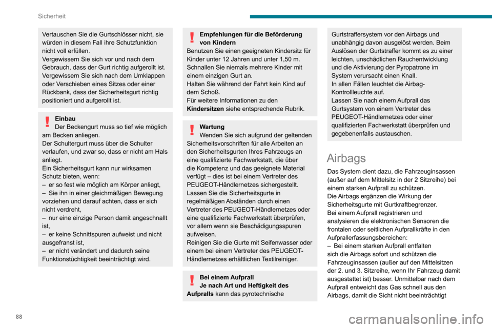 Peugeot Partner 2020 Betriebsanleitung (in German) 88
Sicherheit
wird und die Insassen das Fahrzeug verlassen können.– Bei einer schwächeren Kollision, einem Heckaufprall und, unter bestimmten
Bedingungen, beim Überschlagen des
Fahrzeugs kann e Peugeot Partner 2020 Betriebsanleitung (in German) 88
Sicherheit
wird und die Insassen das Fahrzeug verlassen können.– Bei einer schwächeren Kollision, einem Heckaufprall und, unter bestimmten
Bedingungen, beim Überschlagen des
Fahrzeugs kann e