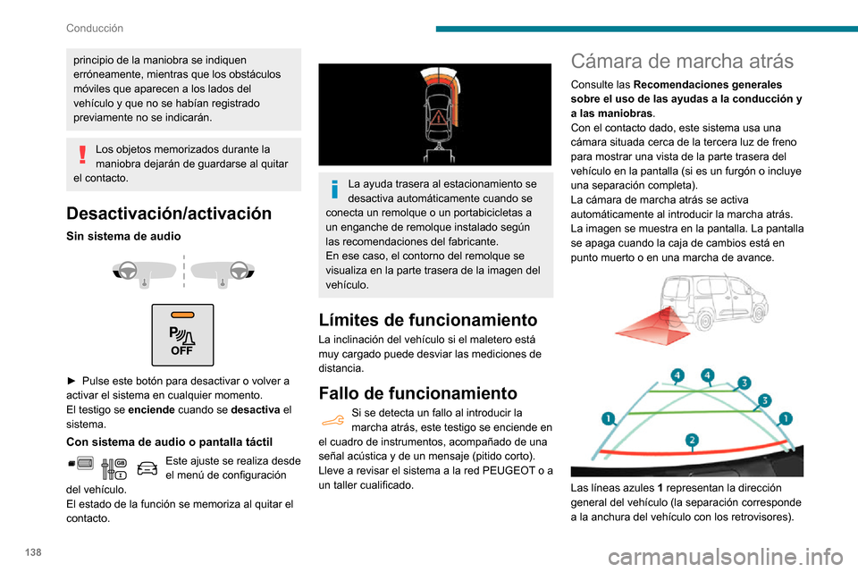 Peugeot Partner 2020 Manual del propietario (in Spanish) 138
Conducción
principio de la maniobra se indiquen
erróneamente, mientras que los obstáculos
móviles que aparecen a los lados del
vehículo y que no se habían registrado
previamente no se in Peugeot Partner 2020 Manual del propietario (in Spanish) 138
Conducción
principio de la maniobra se indiquen
erróneamente, mientras que los obstáculos
móviles que aparecen a los lados del
vehículo y que no se habían registrado
previamente no se in