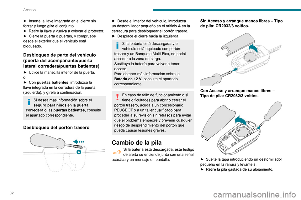 Peugeot Partner 2020 Manual del propietario (in Spanish) 32
Acceso
► Inserte la llave integrada en el cierre sin forzar y luego gire el conjunto.► Retire la llave y vuelva a colocar el protector. ► Cierre la puerta o puertas, y compruebe desde el exte Peugeot Partner 2020 Manual del propietario (in Spanish) 32
Acceso
► Inserte la llave integrada en el cierre sin forzar y luego gire el conjunto.► Retire la llave y vuelva a colocar el protector. ► Cierre la puerta o puertas, y compruebe desde el exte