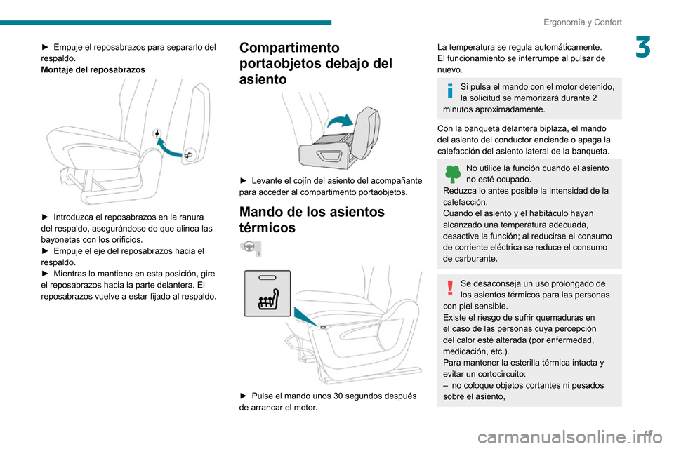Peugeot Partner 2020 Manual del propietario (in Spanish) 43
Ergonomía y Confort
3► Empuje el reposabrazos para separarlo del respaldo.
Montaje del reposabrazos
► Introduzca el reposabrazos en la ranura del respaldo, asegurándose de que alinea las Peugeot Partner 2020 Manual del propietario (in Spanish) 43
Ergonomía y Confort
3► Empuje el reposabrazos para separarlo del respaldo.
Montaje del reposabrazos
► Introduzca el reposabrazos en la ranura del respaldo, asegurándose de que alinea las