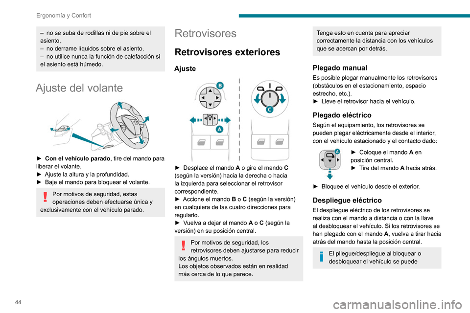Peugeot Partner 2020 Manual del propietario (in Spanish) 44
Ergonomía y Confort
neutralizar. Consulte con la red PEUGEOT o con un taller cualificado.
Si es necesario, es posible plegar
manualmente los retrovisores.
Retrovisores térmicos
► Pulse e Peugeot Partner 2020 Manual del propietario (in Spanish) 44
Ergonomía y Confort
neutralizar. Consulte con la red PEUGEOT o con un taller cualificado.
Si es necesario, es posible plegar
manualmente los retrovisores.
Retrovisores térmicos
► Pulse e