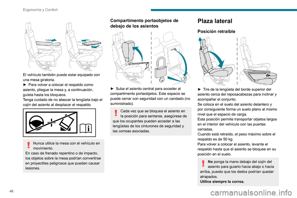 Peugeot Partner 2020 Manual del propietario (in Spanish) 46
Ergonomía y Confort
Antes de realizar estas maniobras, compruebe que nada ni nadie obstruye los
elementos móviles y sus bloqueos.
Posición plegada
► Levante la manivela amarilla de la base Peugeot Partner 2020 Manual del propietario (in Spanish) 46
Ergonomía y Confort
Antes de realizar estas maniobras, compruebe que nada ni nadie obstruye los
elementos móviles y sus bloqueos.
Posición plegada
► Levante la manivela amarilla de la base