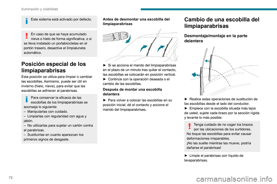 Peugeot Partner 2020 Manual del propietario (in Spanish) 72
Iluminación y visibilidad
Este sistema está activado por defecto.
En caso de que se haya acumulado
nieve o hielo de forma significativa, o si
se lleva instalado un portabicicletas en el
port Peugeot Partner 2020 Manual del propietario (in Spanish) 72
Iluminación y visibilidad
Este sistema está activado por defecto.
En caso de que se haya acumulado
nieve o hielo de forma significativa, o si
se lleva instalado un portabicicletas en el
port