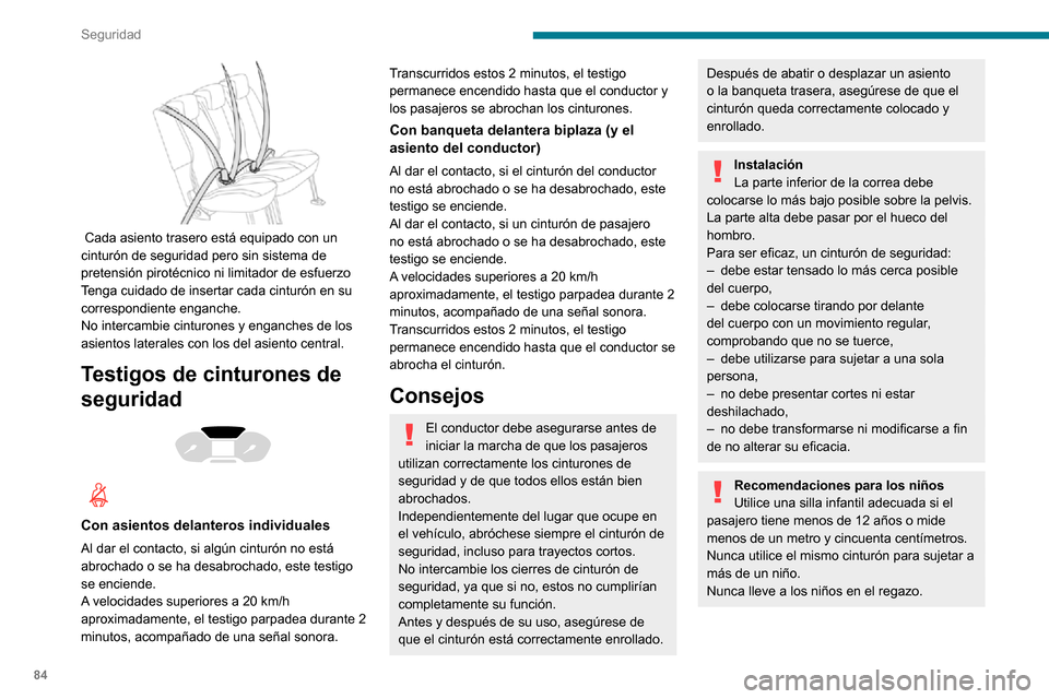 Peugeot Partner 2020 Manual del propietario (in Spanish) 84
Seguridad
Para más información relativa a las Sillas infantiles, consulte el apartado
correspondiente.
Mantenimiento
En cumplimiento de la normativa de
seguridad vigente, para realizar cualquie Peugeot Partner 2020 Manual del propietario (in Spanish) 84
Seguridad
Para más información relativa a las Sillas infantiles, consulte el apartado
correspondiente.
Mantenimiento
En cumplimiento de la normativa de
seguridad vigente, para realizar cualquie