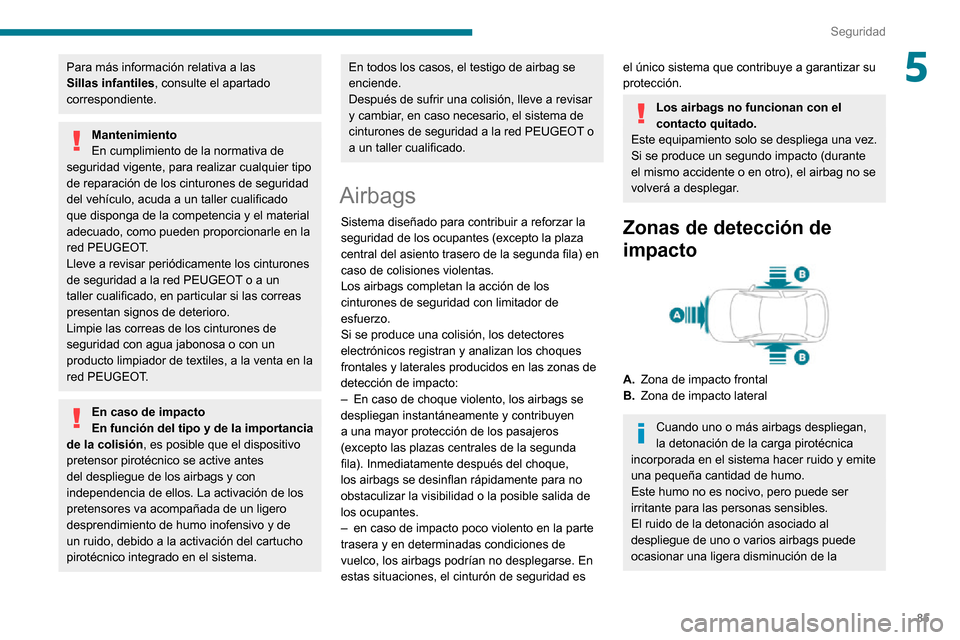 Peugeot Partner 2020 Manual del propietario (in Spanish) 85
Seguridad
5Para más información relativa a las
Sillas infantiles, consulte el apartado
correspondiente.
Mantenimiento
En cumplimiento de la normativa de
seguridad vigente, para realizar cualqu Peugeot Partner 2020 Manual del propietario (in Spanish) 85
Seguridad
5Para más información relativa a las
Sillas infantiles, consulte el apartado
correspondiente.
Mantenimiento
En cumplimiento de la normativa de
seguridad vigente, para realizar cualqu