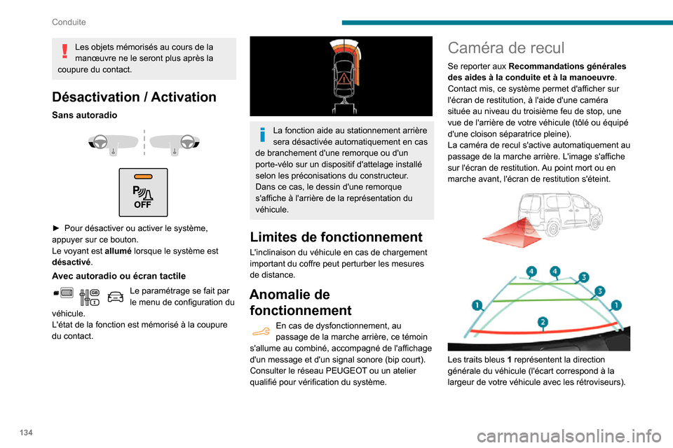 Peugeot Partner 2020  Manuel du propriétaire (in French) 134
Conduite
Les objets mémorisés au cours de la 
manœuvre ne le seront plus après la 
coupure du contact.
Désactivation / Activation
Sans autoradio 
  
 
► Pour désactiver ou activer le syst