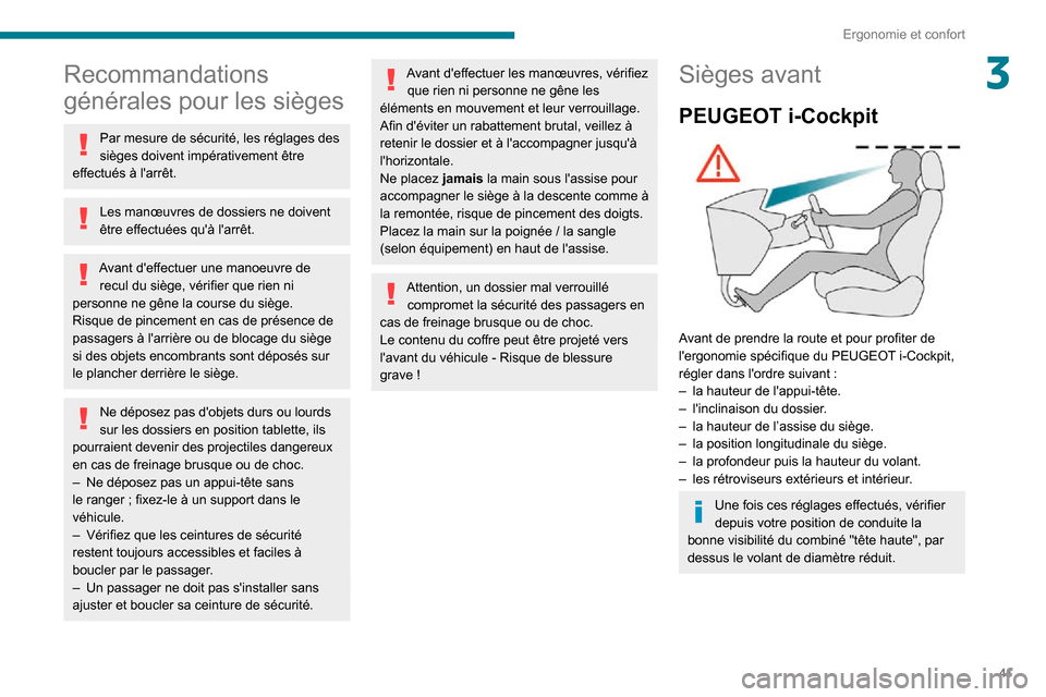 Peugeot Partner 2020 Manuel du propriétaire (in French) 41
Ergonomie et confort
3Recommandations
générales pour les sièges
Par mesure de sécurité, les réglages des
sièges doivent impérativement être
effectués à larrêt.
Les manœuvres de dos Peugeot Partner 2020 Manuel du propriétaire (in French) 41
Ergonomie et confort
3Recommandations
générales pour les sièges
Par mesure de sécurité, les réglages des
sièges doivent impérativement être
effectués à larrêt.
Les manœuvres de dos
