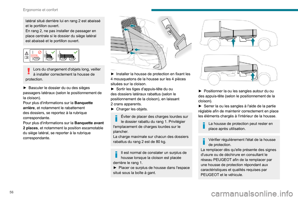 Peugeot Partner 2020  Manuel du propriétaire (in French) 56
Ergonomie et confort
latéral situé derrière lui en rang 2 est abaissé et le portillon ouvert.En rang 2, ne pas installer de passager en place centrale si le dossier du siège latéral 
est abai