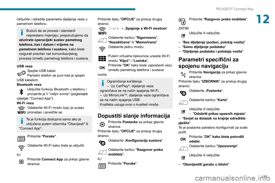 Peugeot Partner 2020 Vodič za korisnike (in Croatian) 213
PEUGEOT Connect Nav
12Uključite i odredite parametre dijeljenja veze u
pametnom telefonu.
Budući da se procesi i standardi
neprestano mijenjaju, preporučujemo da
ažurirate operacijski susta Peugeot Partner 2020 Vodič za korisnike (in Croatian) 213
PEUGEOT Connect Nav
12Uključite i odredite parametre dijeljenja veze u
pametnom telefonu.
Budući da se procesi i standardi
neprestano mijenjaju, preporučujemo da
ažurirate operacijski susta