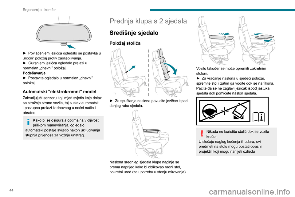 Peugeot Partner 2020 Vodič za korisnike (in Croatian) 44
Ergonomija i komfor
► Povlačenjem jezičca ogledalo se postavlja u
„noćni” položaj protiv zasljepljivanja.
►
Guranjem jezičca ogledalo prelazi u
normalan „dnevni” položaj.
Po Peugeot Partner 2020 Vodič za korisnike (in Croatian) 44
Ergonomija i komfor
► Povlačenjem jezičca ogledalo se postavlja u
„noćni” položaj protiv zasljepljivanja.
►
Guranjem jezičca ogledalo prelazi u
normalan „dnevni” položaj.
Po