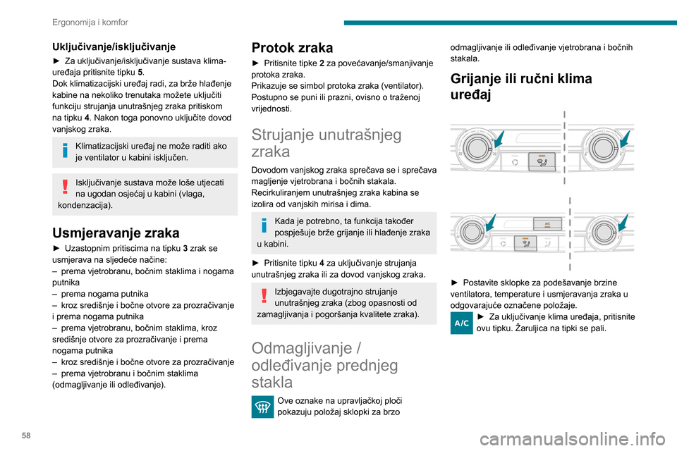 Peugeot Partner 2020 Vodič za korisnike (in Croatian) 58
Ergonomija i komfor
Uključivanje/isključivanje
► Za uključivanje/isključivanje sustava klima-
uređaja pritisnite tipku 5
.
Dok klimatizacijski uređaj radi, za brže hlađenje
kabine na ne Peugeot Partner 2020 Vodič za korisnike (in Croatian) 58
Ergonomija i komfor
Uključivanje/isključivanje
► Za uključivanje/isključivanje sustava klima-
uređaja pritisnite tipku 5
.
Dok klimatizacijski uređaj radi, za brže hlađenje
kabine na ne