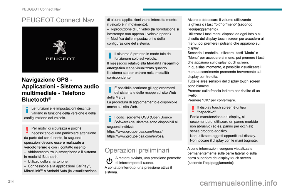 Peugeot Partner 2020  Manuale del proprietario (in Italian) 214
PEUGEOT Connect Nav
PEUGEOT Connect Nav 
 
Navigazione GPS - 
Applicazioni - Sistema audio 
multimediale - Telefono 
Bluetooth
®
Le funzioni e le impostazioni descritte 
variano in funzione della