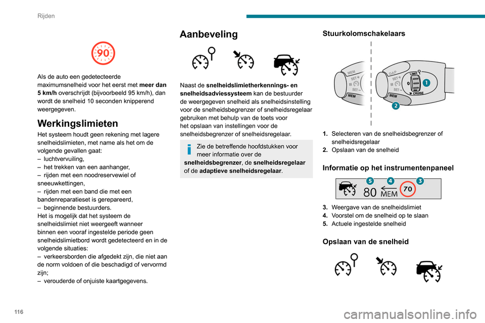 Peugeot Partner 2020 Handleiding (in Dutch) 11 6
Rijden
► Schakel de snelheidsbegrenzer/
snelheidsregelaar in.
De informatie over de snelheidsbegrenzer/
snelheidsregelaar wordt weergegeven.
Bij de detectie van een verkeersbord met een
andere Peugeot Partner 2020 Handleiding (in Dutch) 11 6
Rijden
► Schakel de snelheidsbegrenzer/
snelheidsregelaar in.
De informatie over de snelheidsbegrenzer/
snelheidsregelaar wordt weergegeven.
Bij de detectie van een verkeersbord met een
andere