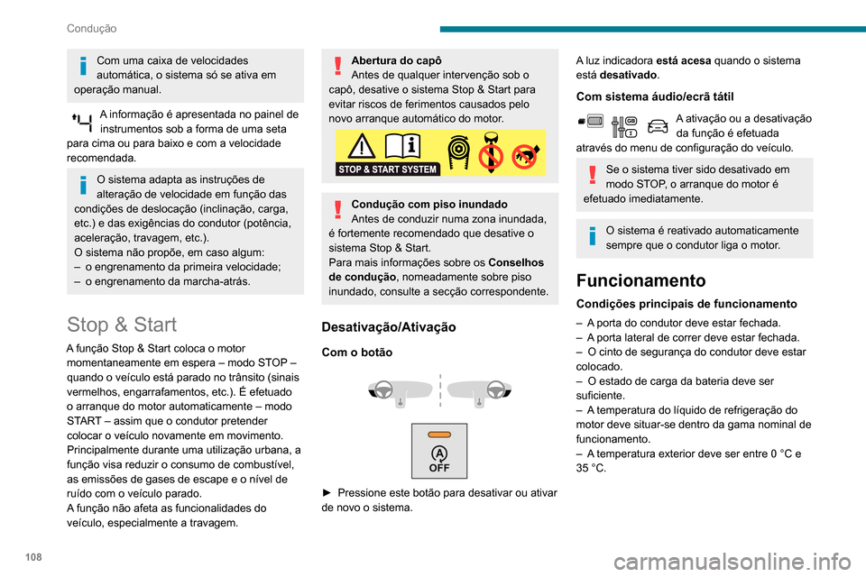 Peugeot Partner 2020 Manual do proprietário (in Portuguese) 108
Condução
Com uma caixa de velocidades
automática, o sistema só se ativa em
operação manual.
A informação é apresentada no painel de instrumentos sob a forma de uma seta
para cima ou p Peugeot Partner 2020 Manual do proprietário (in Portuguese) 108
Condução
Com uma caixa de velocidades
automática, o sistema só se ativa em
operação manual.
A informação é apresentada no painel de instrumentos sob a forma de uma seta
para cima ou p