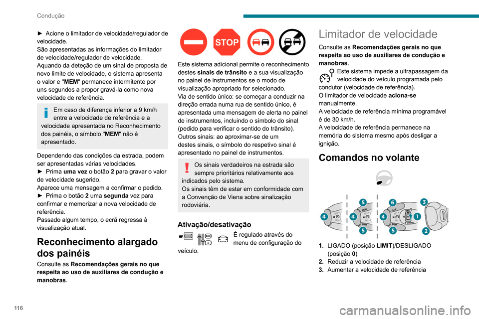Peugeot Partner 2020 Manual do proprietário (in Portuguese) 11 6
Condução
► Acione o limitador de velocidade/regulador de
velocidade.
São apresentadas as informações do limitador
de velocidade/regulador de velocidade.
Aquando da deteção de um sinal Peugeot Partner 2020 Manual do proprietário (in Portuguese) 11 6
Condução
► Acione o limitador de velocidade/regulador de
velocidade.
São apresentadas as informações do limitador
de velocidade/regulador de velocidade.
Aquando da deteção de um sinal