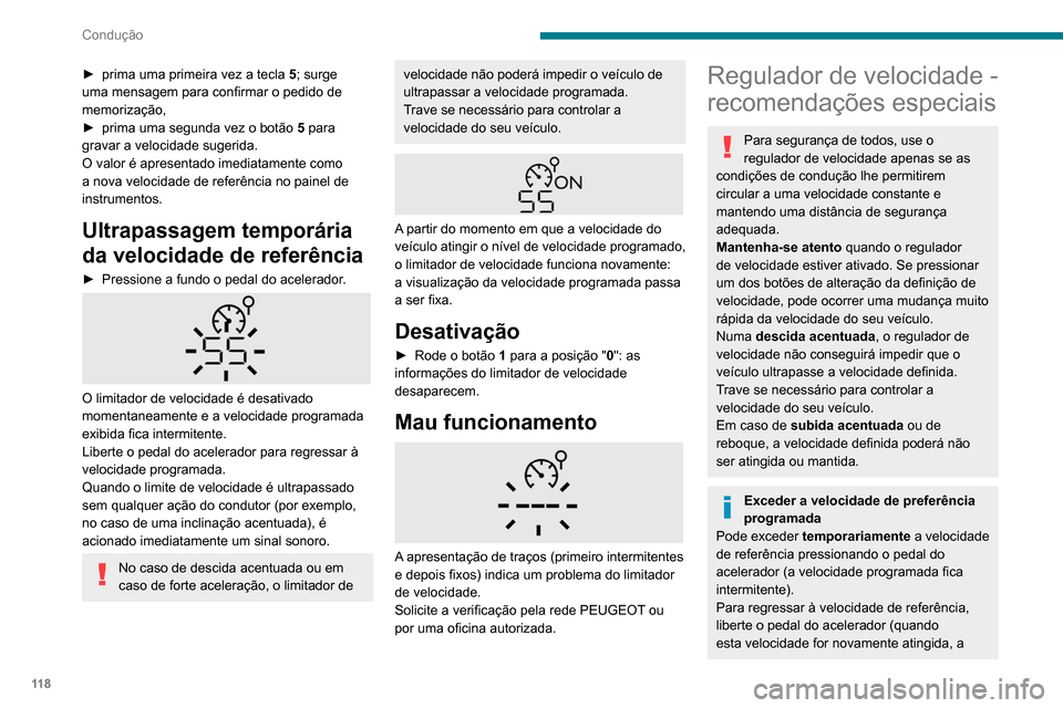 Peugeot Partner 2020 Manual do proprietário (in Portuguese) 11 8
Condução
► prima uma primeira vez a tecla 5 ; surge
uma mensagem para confirmar o pedido de
memorização,
►
prima uma segunda vez o botão 5
para
gravar a velocidade sugerida.
O va Peugeot Partner 2020 Manual do proprietário (in Portuguese) 11 8
Condução
► prima uma primeira vez a tecla 5 ; surge
uma mensagem para confirmar o pedido de
memorização,
►
prima uma segunda vez o botão 5
para
gravar a velocidade sugerida.
O va