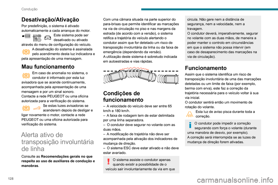 Peugeot Partner 2020 Manual do proprietário (in Portuguese) 128
Condução
Desativação/Ativação
Por predefinição, o sistema é ativado
automaticamente a cada arranque do motor.
Este sistema pode ser
desativado ou ativado
através do menu de configura Peugeot Partner 2020 Manual do proprietário (in Portuguese) 128
Condução
Desativação/Ativação
Por predefinição, o sistema é ativado
automaticamente a cada arranque do motor.
Este sistema pode ser
desativado ou ativado
através do menu de configura