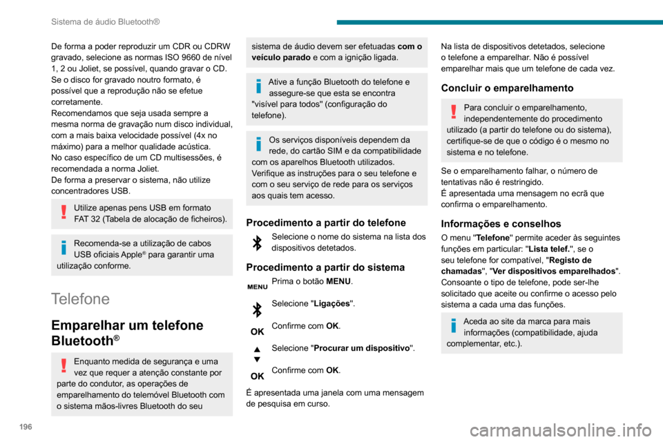 Peugeot Partner 2020 Manual do proprietário (in Portuguese) 196
Sistema de áudio Bluetooth®
Gestão das ligações
A ligação do telefone inclui automaticamente o funcionamento
mãos-livres e o streaming de áudio.
A capacidade do sistema para ligar apenas Peugeot Partner 2020 Manual do proprietário (in Portuguese) 196
Sistema de áudio Bluetooth®
Gestão das ligações
A ligação do telefone inclui automaticamente o funcionamento
mãos-livres e o streaming de áudio.
A capacidade do sistema para ligar apenas