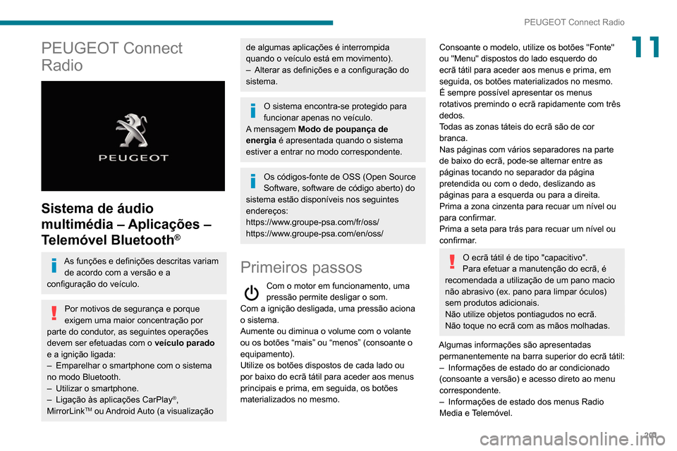 Peugeot Partner 2020 Manual do proprietário (in Portuguese) 201
PEUGEOT Connect Radio
11PEUGEOT Connect
Radio
Sistema de áudio
multimédia – Aplicações –
Telemóvel Bluetooth
®
As funções e definições descritas variam de acordo com a versão Peugeot Partner 2020 Manual do proprietário (in Portuguese) 201
PEUGEOT Connect Radio
11PEUGEOT Connect
Radio
Sistema de áudio
multimédia – Aplicações –
Telemóvel Bluetooth
®
As funções e definições descritas variam de acordo com a versão