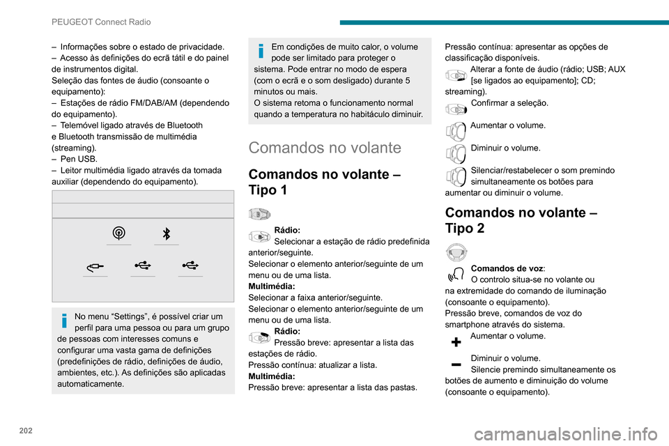 Peugeot Partner 2020 Manual do proprietário (in Portuguese) 202
PEUGEOT Connect Radio
– Informações sobre o estado de privacidade.
– Acesso às definições do ecrã tátil e do painel
de instrumentos digital.
Seleção das fontes de áudio (consoante Peugeot Partner 2020 Manual do proprietário (in Portuguese) 202
PEUGEOT Connect Radio
– Informações sobre o estado de privacidade.
– Acesso às definições do ecrã tátil e do painel
de instrumentos digital.
Seleção das fontes de áudio (consoante