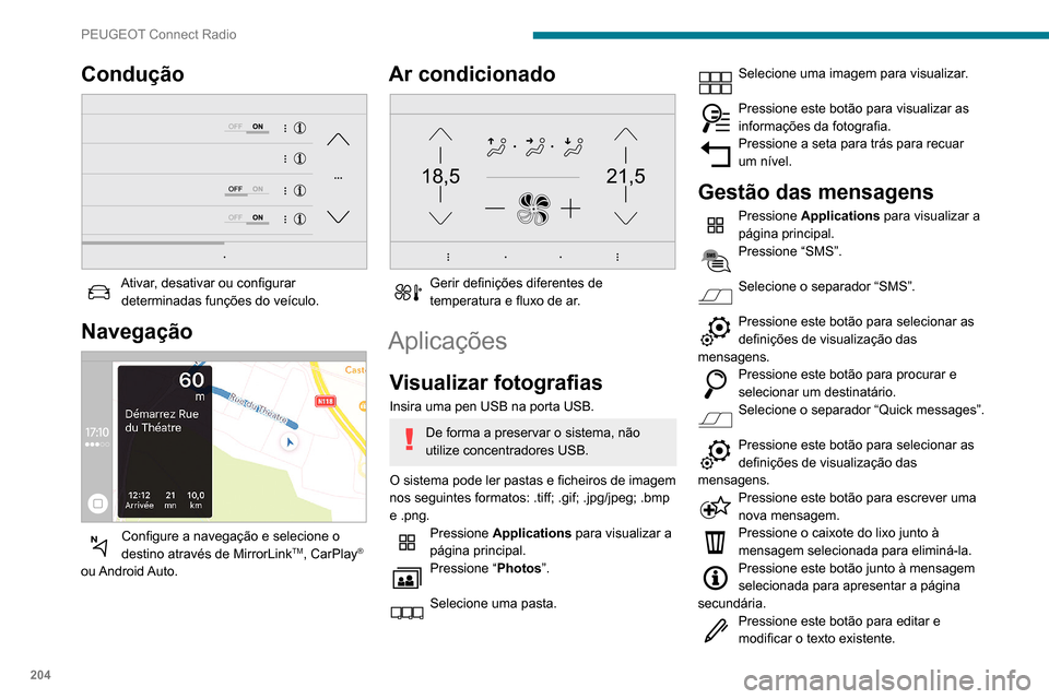 Peugeot Partner 2020 Manual do proprietário (in Portuguese) 204
PEUGEOT Connect Radio
Pressione este botão para escrever uma
nova mensagem.
Pressione o caixote do lixo para eliminar
a mensagem.
Rádio
Selecionar uma estação
Pressione Radio Media para visu Peugeot Partner 2020 Manual do proprietário (in Portuguese) 204
PEUGEOT Connect Radio
Pressione este botão para escrever uma
nova mensagem.
Pressione o caixote do lixo para eliminar
a mensagem.
Rádio
Selecionar uma estação
Pressione Radio Media para visu