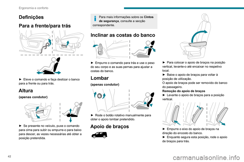 Peugeot Partner 2020 Manual do proprietário (in Portuguese) 42
Ergonomia e conforto
Definições
Para a frente/para trás
► Eleve o comando e faça deslizar o banco
para a frente ou para trás.
Altura
(apenas condutor)
► Se presente no veículo, pu Peugeot Partner 2020 Manual do proprietário (in Portuguese) 42
Ergonomia e conforto
Definições
Para a frente/para trás
► Eleve o comando e faça deslizar o banco
para a frente ou para trás.
Altura
(apenas condutor)
► Se presente no veículo, pu