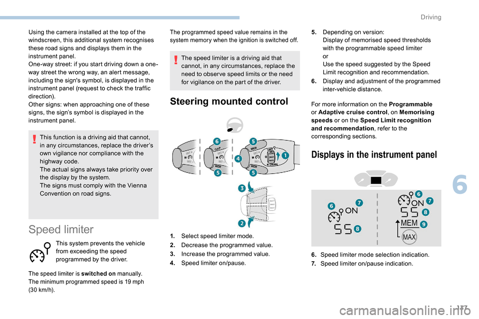 Peugeot Partner 2019 Owners Manual 137
This function is a driving aid that cannot,
in any circumstances, replace the driver’s
own vigilance nor compliance with the
highway code.
The actual signs always take priority over
the disp Peugeot Partner 2019 Owners Manual 137
This function is a driving aid that cannot,
in any circumstances, replace the driver’s
own vigilance nor compliance with the
highway code.
The actual signs always take priority over
the disp