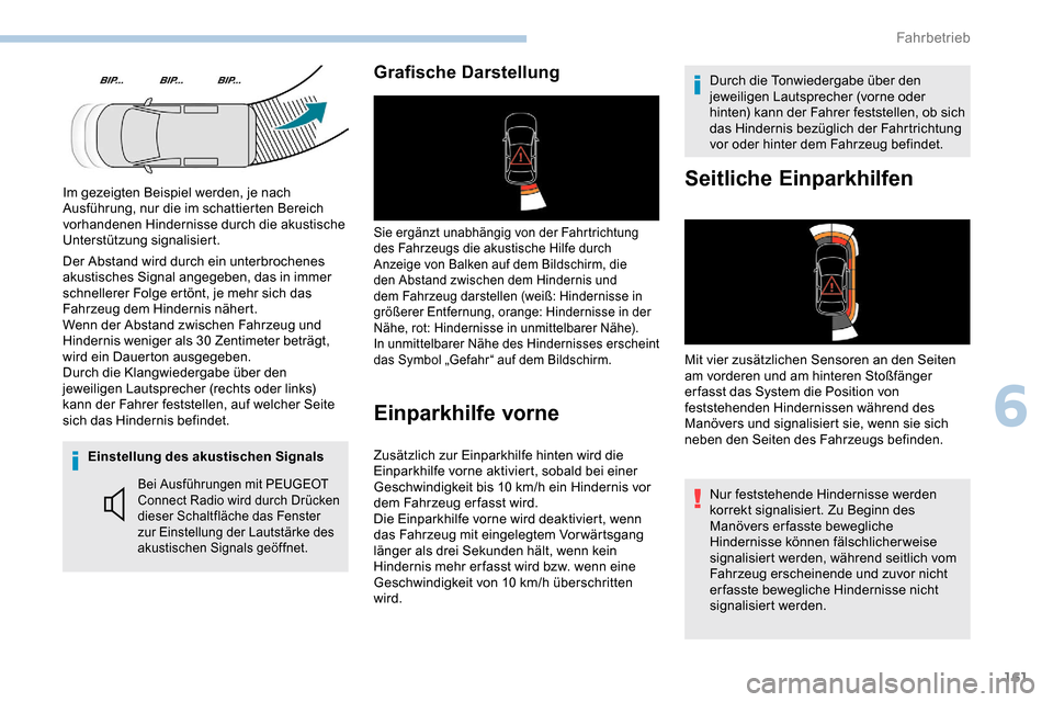 Peugeot Partner 2019  Betriebsanleitung (in German) 161
Einstellung des akustischen Signals
Bei Ausführungen mit PEUGEOT 
Connect Radio wird durch Drücken 
dieser Schaltfläche das Fenster 
zur Einstellung der Lautstärke des 
akustischen Signals ge