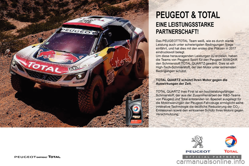 Peugeot Partner 2019  Betriebsanleitung (in German) Das PEUGEOTTOTAL Team weiß, wie es durch starke 
Leistung auch unter schwierigsten Bedingungen Siege 
einfährt, und hat dies mit den ersten drei Plätzen in 2017 
eindrucksvoll belegt.
Um diese hera