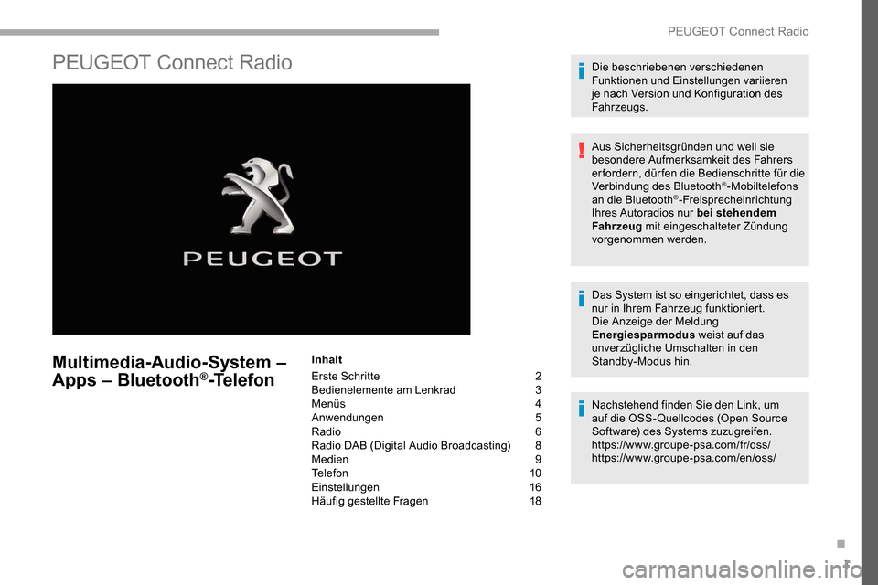Peugeot Partner 2019  Betriebsanleitung (in German) 1
PEUGEOT Connect Radio
Multimedia-Audio-System – 
Apps – Bluetooth®-Telefon
Inhalt
Erste Schritte 
2
B

edienelemente am Lenkrad
 3
M

enüs  
4
A

nwendungen
 5
R

adio   6
Radio DAB (Digital A