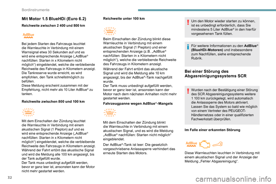 Peugeot Partner 2019  Betriebsanleitung (in German) 32
Mit Motor 1.5 BlueHDi (Euro 6.2)
Reichweite zwischen 2 400 und 800 km
Reichweite zwischen 800 und 100 kmR eichweite unter 100   km 
Während der Fahrt ertönt das akustische 
Signal und wird die Me